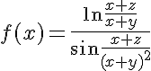 5$f(x)=\frac{\ln\frac{x+z}{x+y}}{\sin\frac{x+z}{(x+y)^2}}